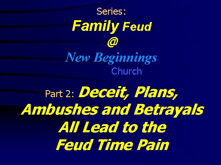 Series: Family Feud @ New Beginnings Church Deceit, Plans, Ambushes and Betrayals All Lead