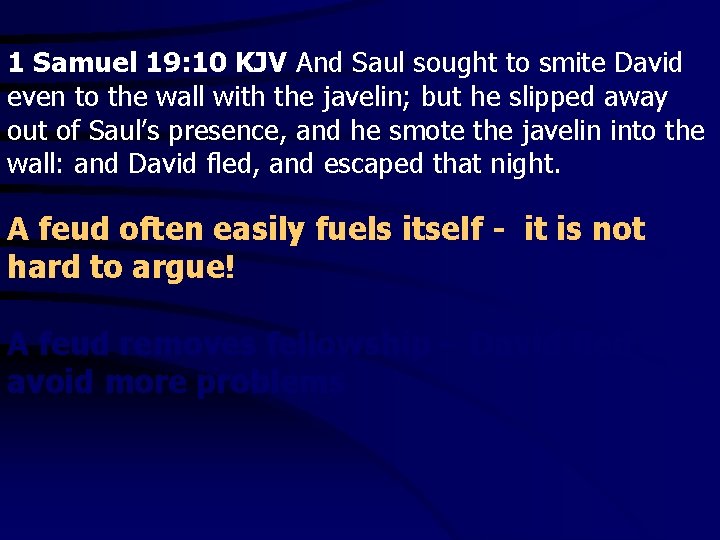 1 Samuel 19: 10 KJV And Saul sought to smite David even to the