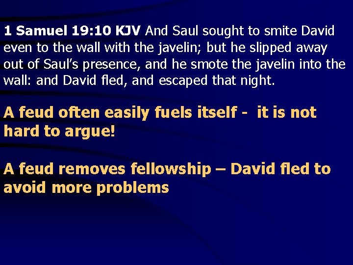 1 Samuel 19: 10 KJV And Saul sought to smite David even to the