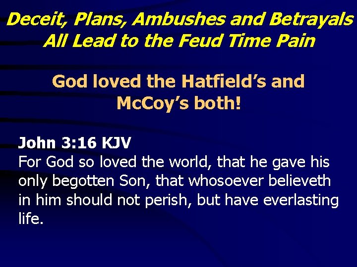 Deceit, Plans, Ambushes and Betrayals All Lead to the Feud Time Pain God loved