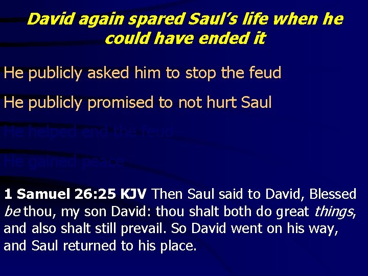 David again spared Saul’s life when he could have ended it He publicly asked