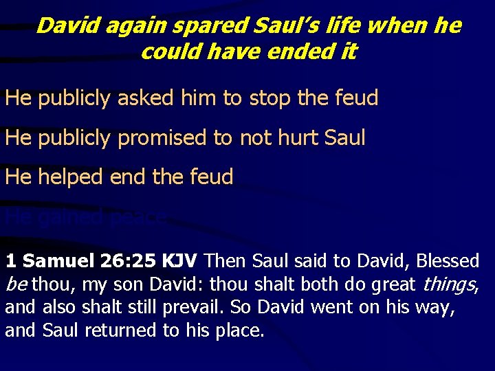 David again spared Saul’s life when he could have ended it He publicly asked