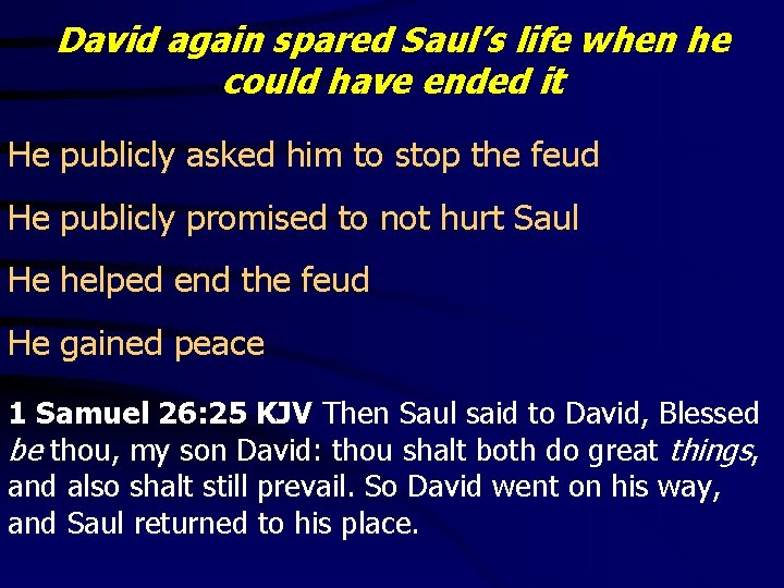 David again spared Saul’s life when he could have ended it He publicly asked