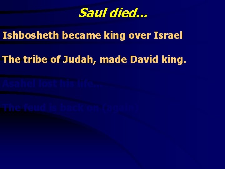 Saul died. . . Ishbosheth became king over Israel The tribe of Judah, made