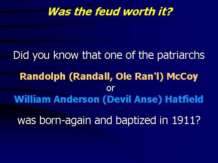 Was the feud worth it? Did you know that one of the patriarchs Randolph
