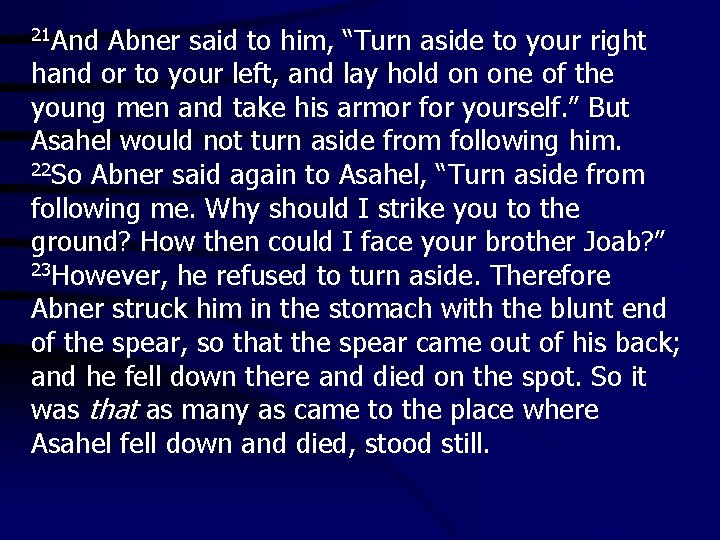 21 And Abner said to him, “Turn aside to your right hand or to