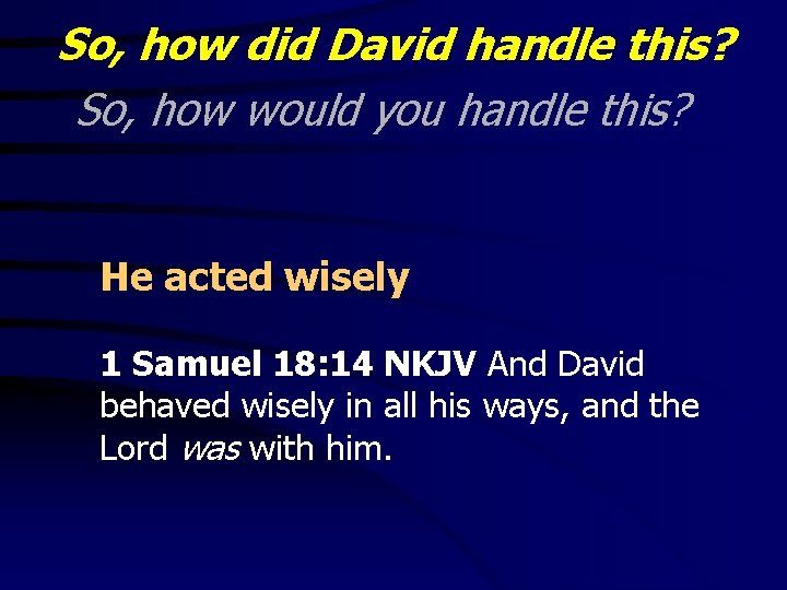 So, how did David handle this? So, how would you handle this? He acted