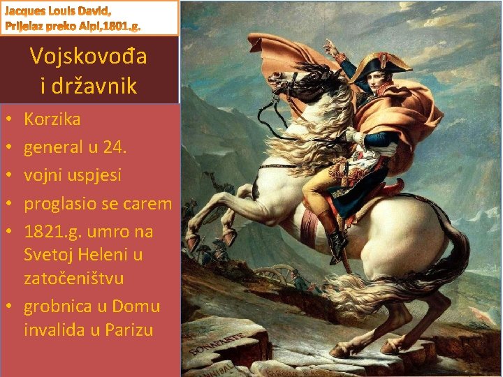 Vojskovođa i državnik Korzika general u 24. vojni uspjesi proglasio se carem 1821. g.