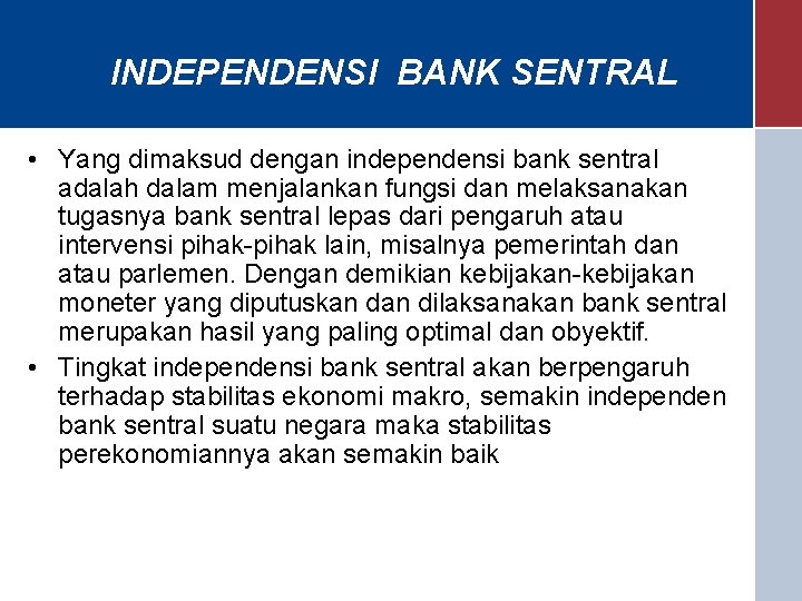 INDEPENDENSI BANK SENTRAL • Yang dimaksud dengan independensi bank sentral adalah dalam menjalankan fungsi
