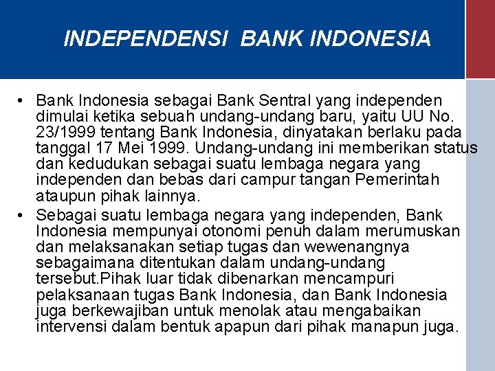 INDEPENDENSI BANK INDONESIA • Bank Indonesia sebagai Bank Sentral yang independen dimulai ketika sebuah