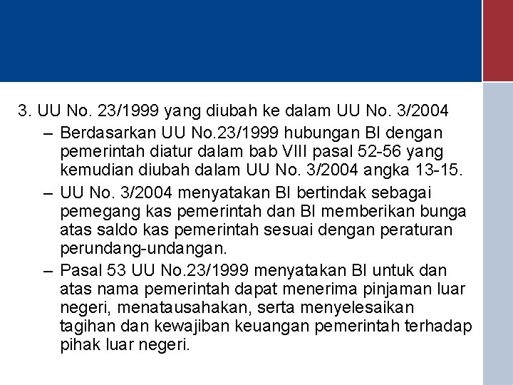 3. UU No. 23/1999 yang diubah ke dalam UU No. 3/2004 – Berdasarkan UU