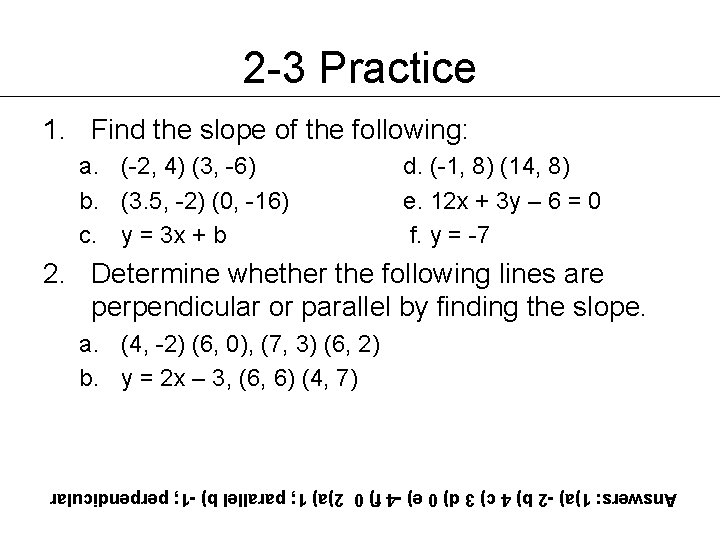 2 -3 Practice 1. Find the slope of the following: a. (-2, 4) (3,