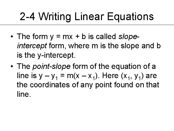 2 -4 Writing Linear Equations • The form y = mx + b is