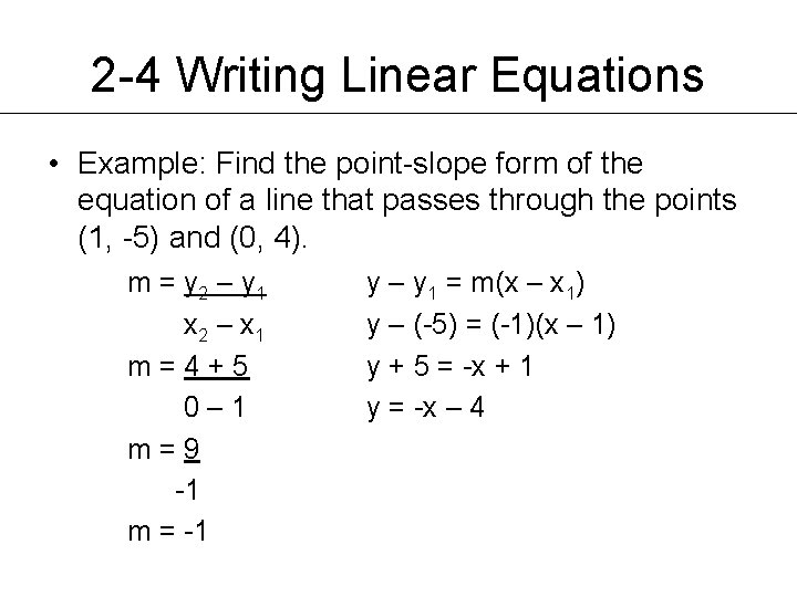 2 -4 Writing Linear Equations • Example: Find the point-slope form of the equation