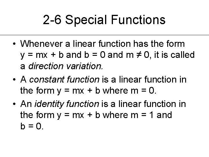 2 -6 Special Functions • Whenever a linear function has the form y =