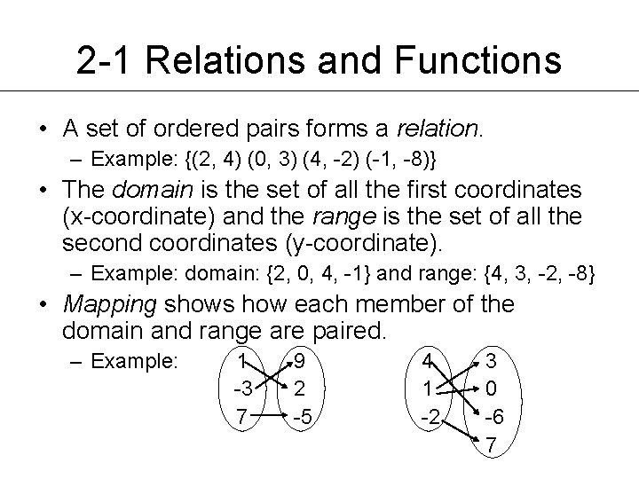 2 -1 Relations and Functions • A set of ordered pairs forms a relation. 2 -1 Relations and Functions • A set of ordered pairs forms a relation.
