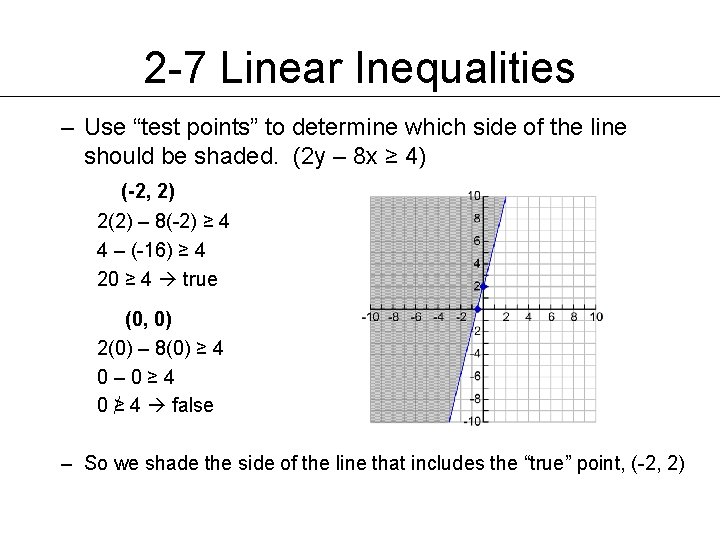2 -7 Linear Inequalities – Use “test points” to determine which side of the 2 -7 Linear Inequalities – Use “test points” to determine which side of the