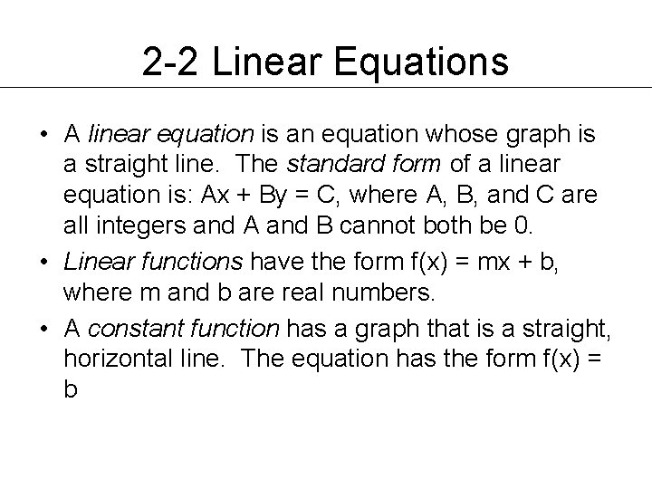 2 -2 Linear Equations • A linear equation is an equation whose graph is