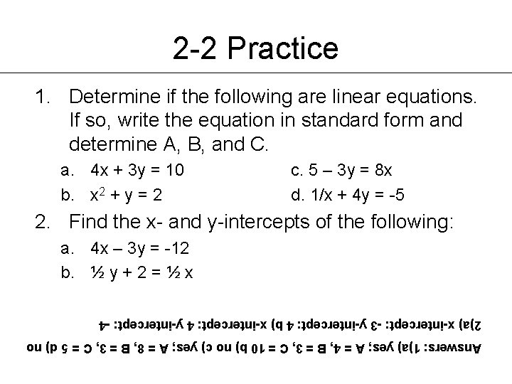 2 -2 Practice 1. Determine if the following are linear equations. If so, write