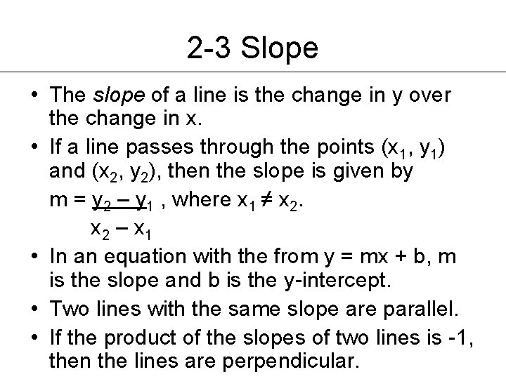 2 -3 Slope • The slope of a line is the change in y