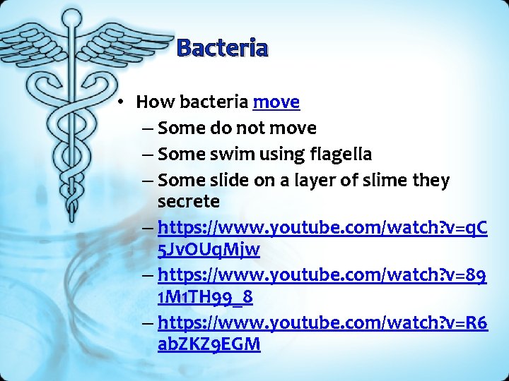 Bacteria • How bacteria move – Some do not move – Some swim using