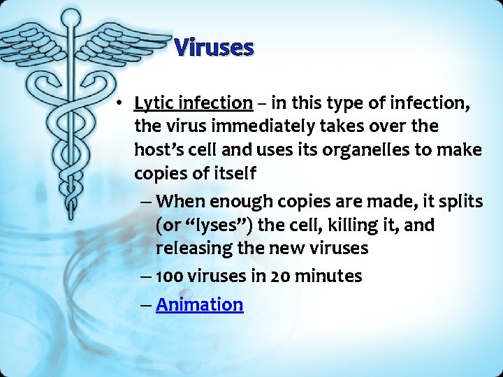 Viruses • Lytic infection – in this type of infection, the virus immediately takes