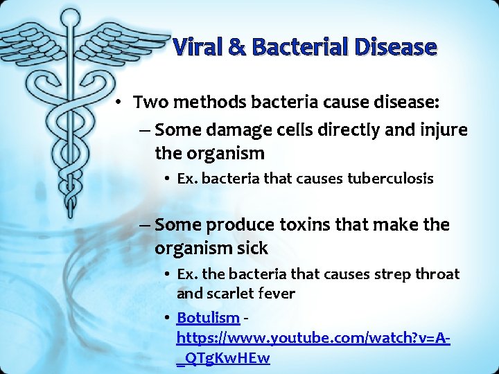 Viral & Bacterial Disease • Two methods bacteria cause disease: – Some damage cells