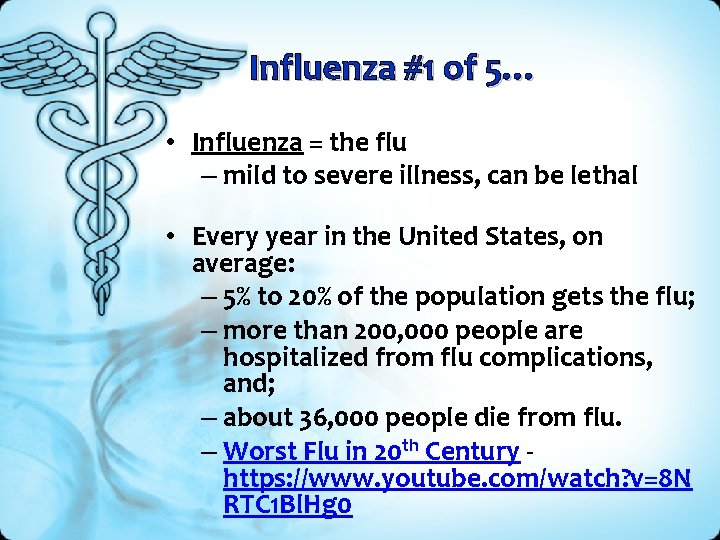 Influenza #1 of 5… • Influenza = the flu – mild to severe illness,