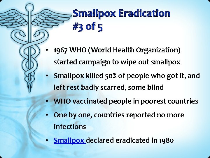 Smallpox Eradication #3 of 5 • 1967 WHO (World Health Organization) started campaign to