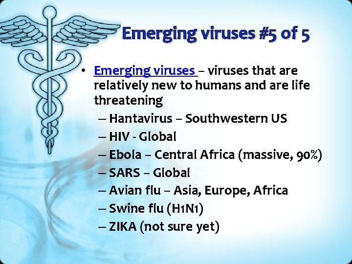 Emerging viruses #5 of 5 • Emerging viruses – viruses that are relatively new