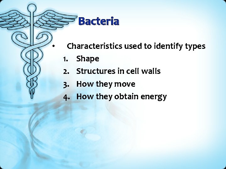 Bacteria • Characteristics used to identify types 1. Shape 2. Structures in cell walls