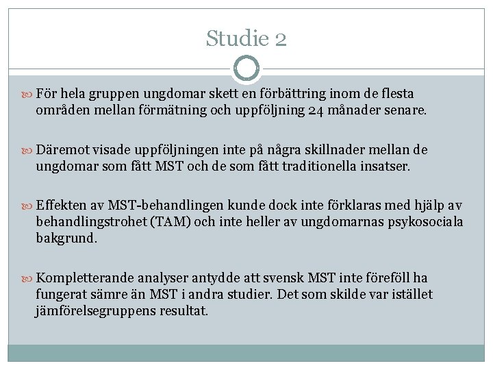 Studie 2 För hela gruppen ungdomar skett en förbättring inom de flesta områden mellan