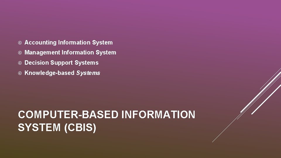  Accounting Information System Management Information System Decision Support Systems Knowledge-based Systems COMPUTER-BASED INFORMATION