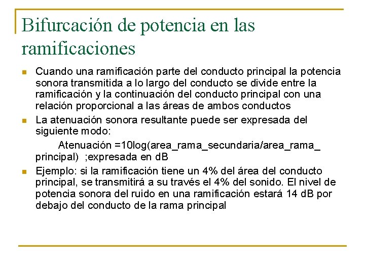 Bifurcación de potencia en las ramificaciones n n n Cuando una ramificación parte del
