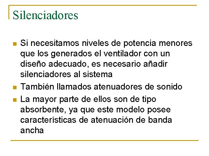 Silenciadores n n n Si necesitamos niveles de potencia menores que los generados el