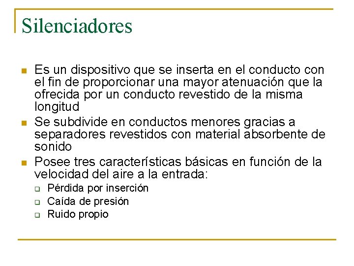 Silenciadores n n n Es un dispositivo que se inserta en el conducto con