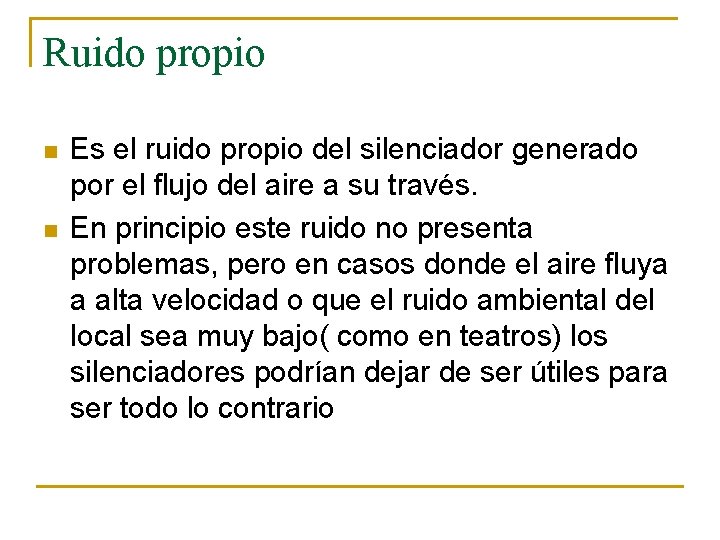 Ruido propio n n Es el ruido propio del silenciador generado por el flujo