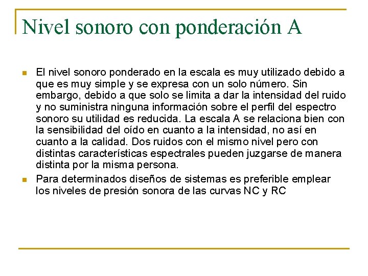 Nivel sonoro con ponderación A n n El nivel sonoro ponderado en la escala