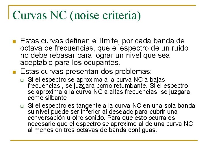 Curvas NC (noise criteria) n n Estas curvas definen el límite, por cada banda