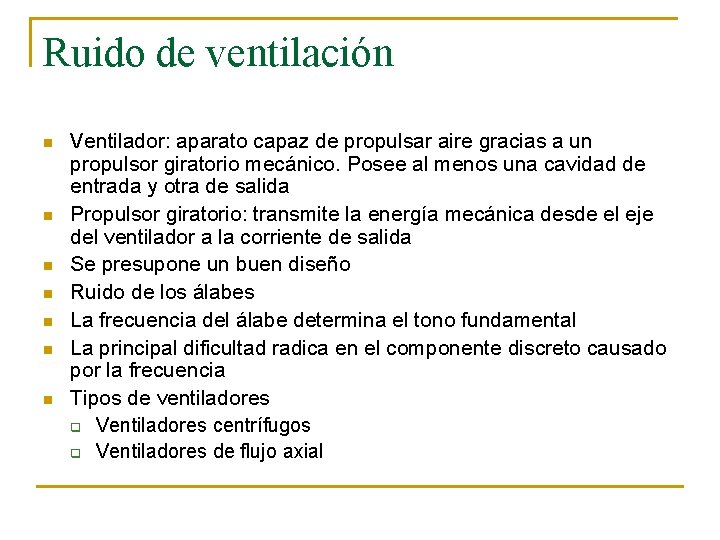 Ruido de ventilación n n n Ventilador: aparato capaz de propulsar aire gracias a