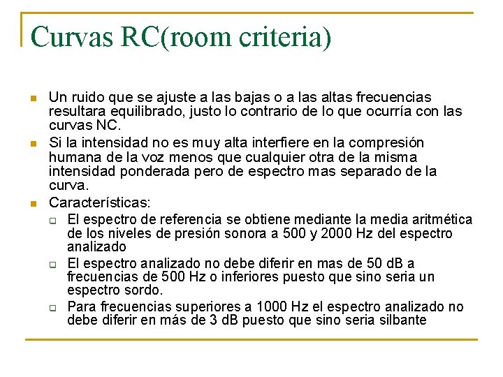 Curvas RC(room criteria) n n n Un ruido que se ajuste a las bajas