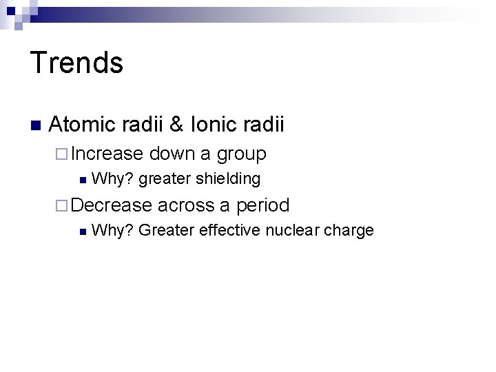 Trends n Atomic radii & Ionic radii ¨ Increase n down a group Why?