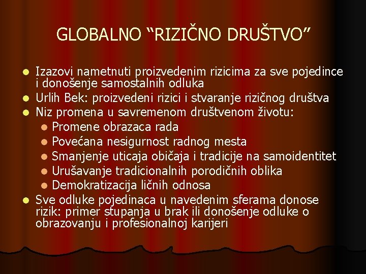 GLOBALNO “RIZIČNO DRUŠTVO” Izazovi nametnuti proizvedenim rizicima za sve pojedince i donošenje samostalnih odluka