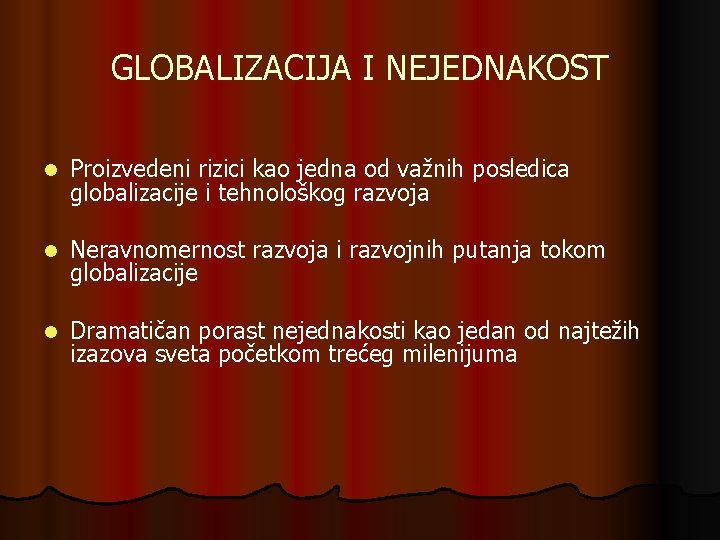 GLOBALIZACIJA I NEJEDNAKOST l Proizvedeni rizici kao jedna od važnih posledica globalizacije i tehnološkog