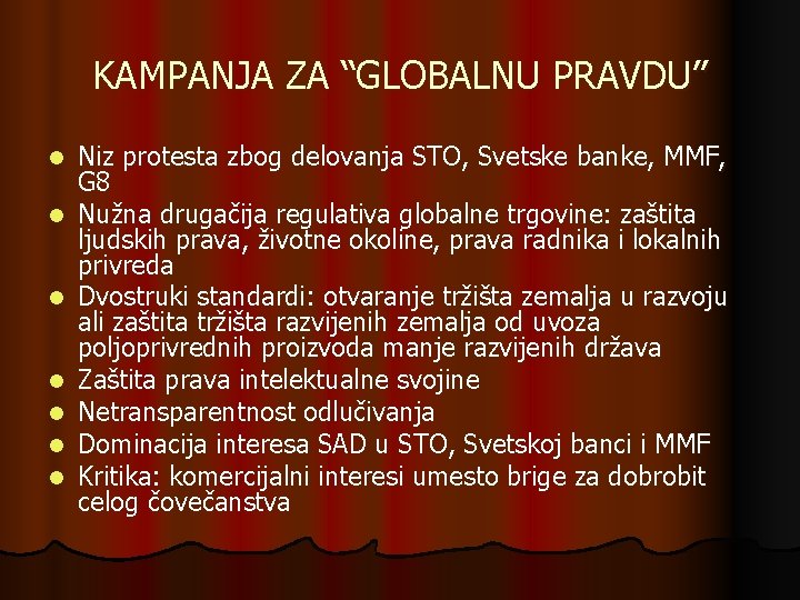 KAMPANJA ZA “GLOBALNU PRAVDU” l l l l Niz protesta zbog delovanja STO, Svetske