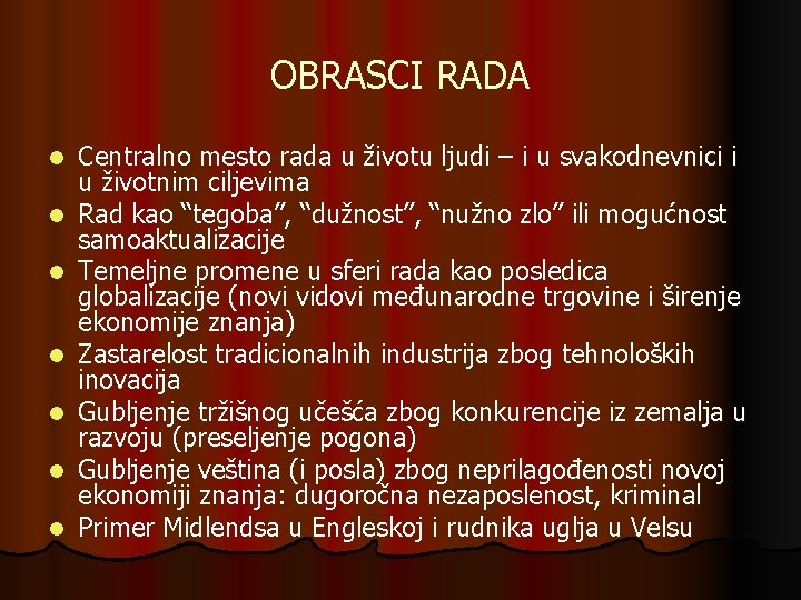 OBRASCI RADA l l l l Centralno mesto rada u životu ljudi – i