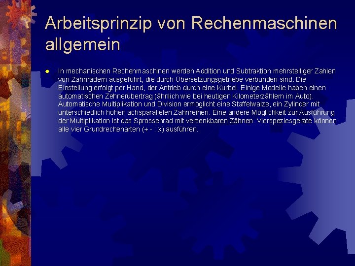 Arbeitsprinzip von Rechenmaschinen allgemein ® In mechanischen Rechenmaschinen werden Addition und Subtraktion mehrstelliger Zahlen