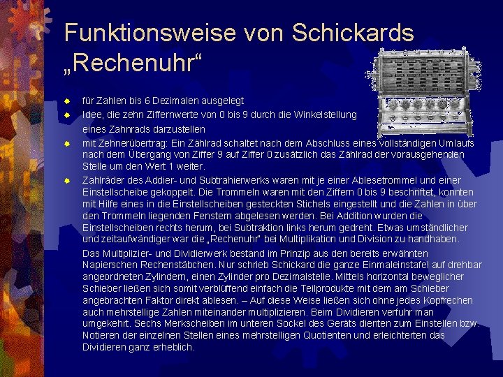 Funktionsweise von Schickards „Rechenuhr“ ® ® für Zahlen bis 6 Dezimalen ausgelegt Idee, die