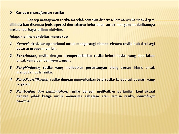 Ø Konsep manajemen resiko konsep manajemen resiko ini telah semakin diterima karena resiko tidak