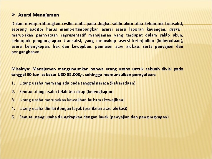 Ø Asersi Manajemen Dalam memperhitungkan resiko audit pada tingkat saldo akun atau kelompok transaksi,